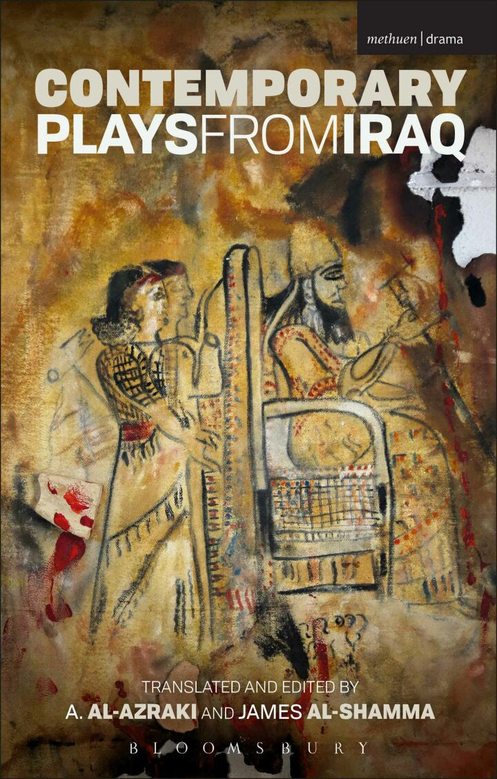 Contemporary Plays from Iraq 1st Edition A Cradle; A Strange Bird on Our Roof; Cartoon Dreams; Ishtar in Baghdad; Me, Torture, and Your Love; Romeo and Juliet in Baghdad; Summer Rain; The Takeover; The Widow Lot Ebook + Test (IBA)