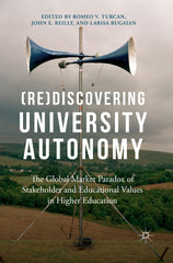 (Re)Discovering University Autonomy The Global Market Paradox of Stakeholder and Educational Values in Higher Education Lot Ebook + Test (IBA)