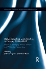 (Re)Constructing Communities in Europe, 1918-1968 1st Edition Senses of Belonging Below, Beyond and Within the Nation-State Lot Ebook + Test (IBA)