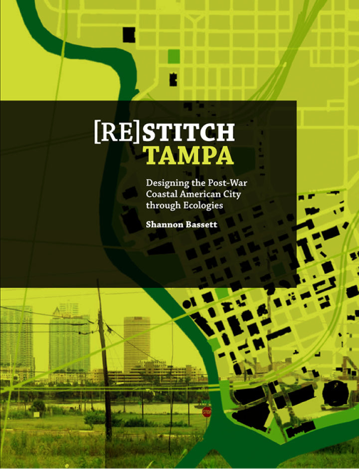 (Re)Stitch Tampa Riverfront-Designing the Post-War Coastal American City through Ecologies Lot Ebook + Test (IBA)