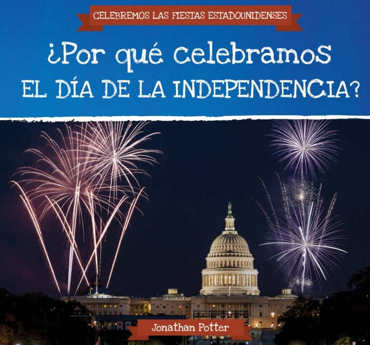 ?Por qu? celebramos el D?a de la Independencia? / Why Do We Celebrate Independence Day? Lot Ebook + Test (IBA)