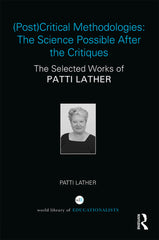 (Post)Critical Methodologies: The Science Possible After the Critiques 1st Edition The Selected Works of Patti Lather Lot Ebook + Test (IBA)