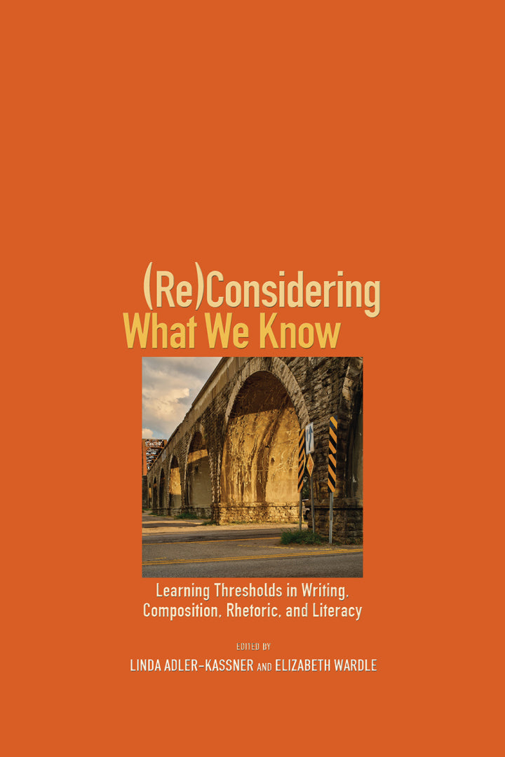 (Re)Considering What We Know Learning Thresholds in Writing, Composition, Rhetoric, and Literacy Lot Ebook + Test (IBA)