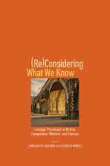 (Re)Considering What We Know Learning Thresholds in Writing, Composition, Rhetoric, and Literacy Lot Ebook + Test (IBA)