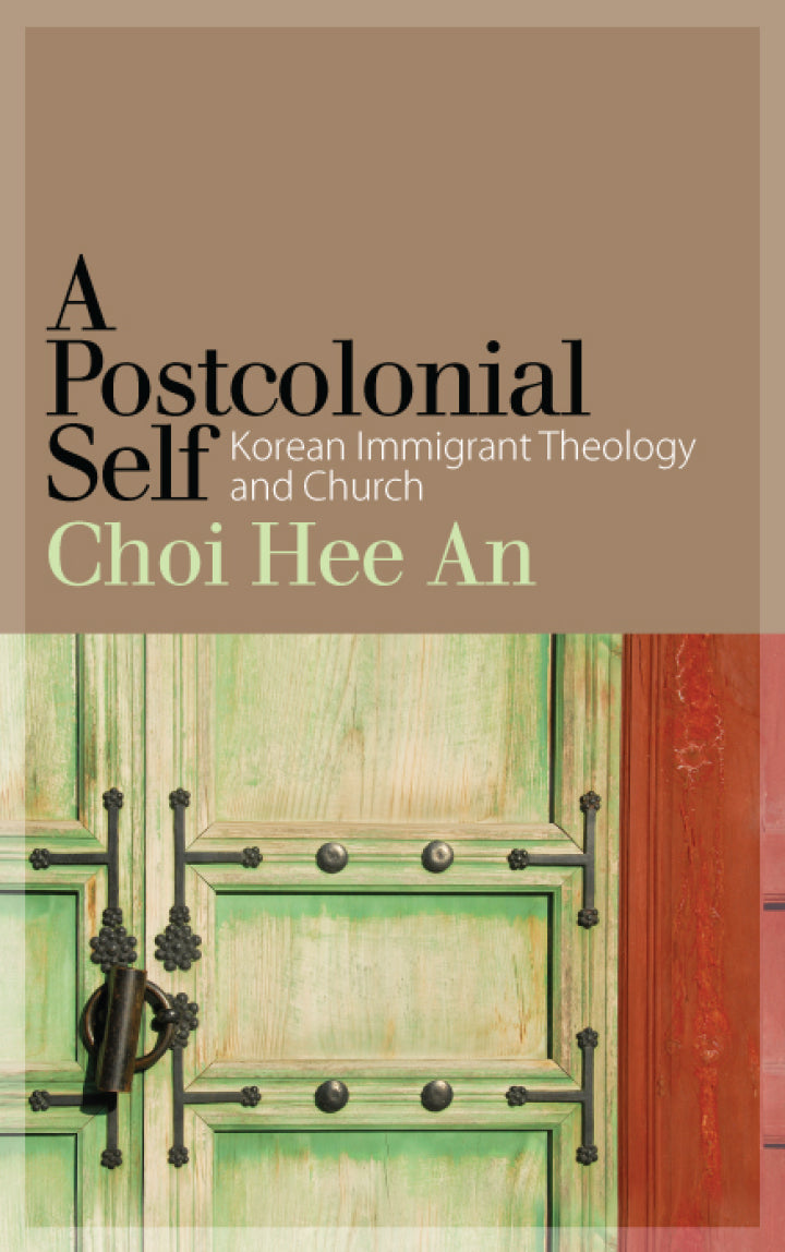 A Postcolonial Self Korean Immigrant Theology and Church Lot Ebook + Test (IBA)