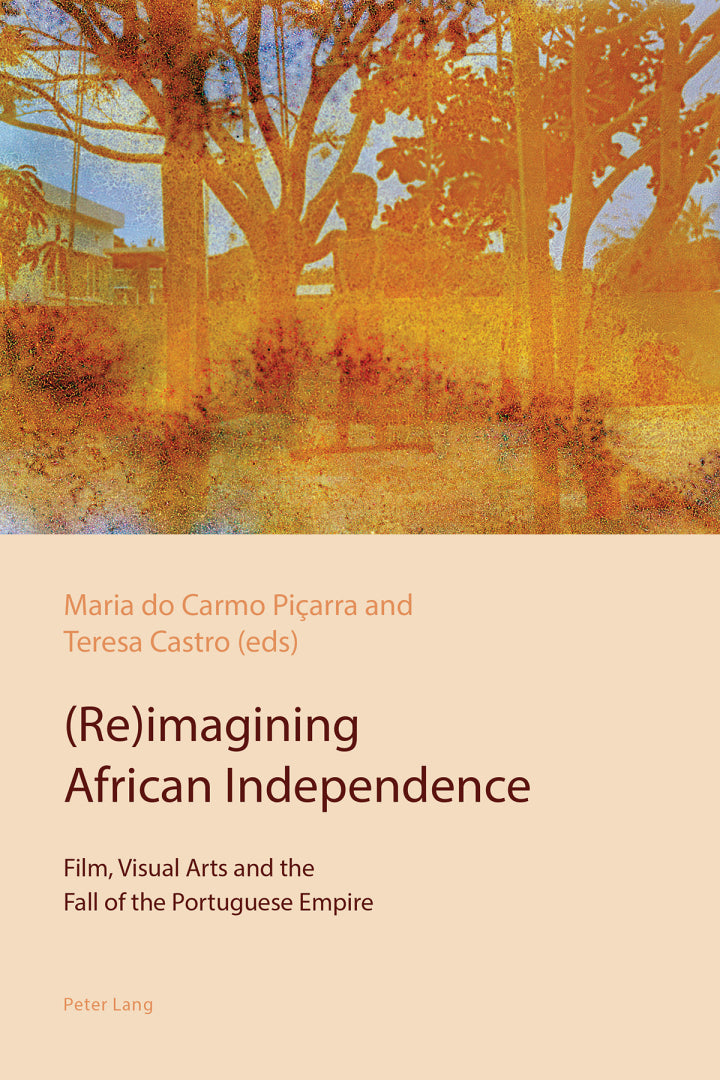 (Re)imagining African Independence 1st Edition Film, Visual Arts and the Fall of the Portuguese Empire Lot Ebook + Test (IBA)